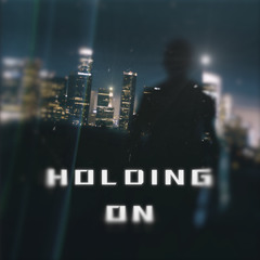 Holding on