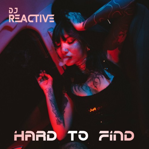 Artwork for Dj Reactive - Hard To Find (Radio Edit) by Dj Reactive