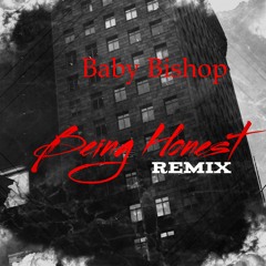 Baby Bishop - Being Honest ( Remix)