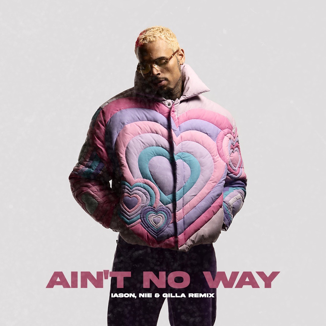 Stream Chris Brown - Ain't No Way (IASON, NIE & Gilla Remix) by