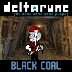 BLACK COAL - [Deltarune: The Same Same Same Puppet]
