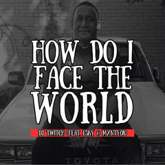 How Do I Face The World (Radio Edit) [feat. Esky & Mxntyy.08]