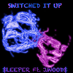 $leeper J.wood$ -Switched it up