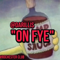On Fye - @Darillis (#RochesterClub)