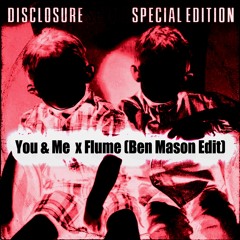 You & Me Disclosure X Flume (Ben Mason Edit)