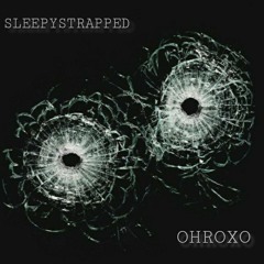 Sleepy Strapped x OhRoxo - 2 Shots!