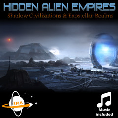 Hidden Alien Empires: Shadow Civilizations & Exostellar Realms