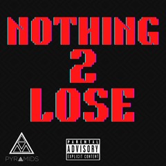 Nothing 2 Lose