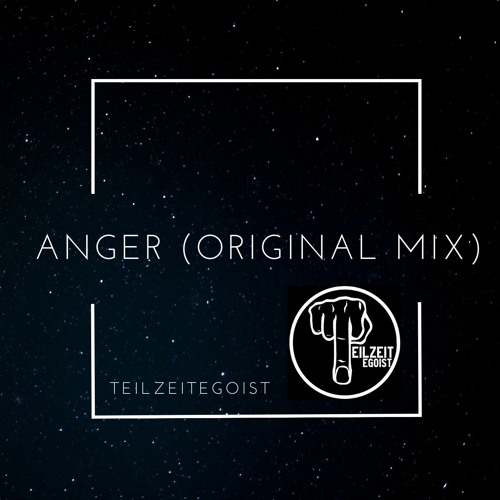 Teilzeitegoist - Anger (Original Mix) [FREE DOWNLOAD]