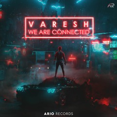 Varesh - We Are Connected (Original Mix)