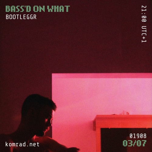 BASS'D ON WHAT 003 w/ BOOTLEGGR