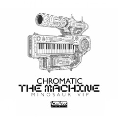 Chromatic - The Machine (Minosaur VIP)