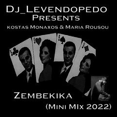 Kostas Monaxos & Maria Rousou - Zembekika (Dj_Levendopedo - Mini Mix 2022)