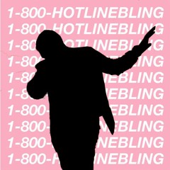 Hotline Bling [circa 2016]