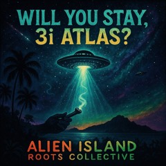 Will You Stay 3i Atlas by Alien Island Roots Collective