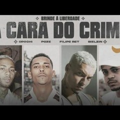 A CARA DO CRIME 3  Brinde A Liberdade  - MC Poze Do Rodo   Bielzin   Filipe Ret   Orochi