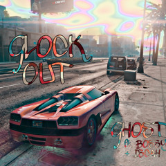 GLOCK OUT - GHOST ft. BOSSY & ISCAH