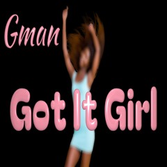 Gman-You Got It Girl