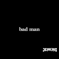 bad man - wip (free download)