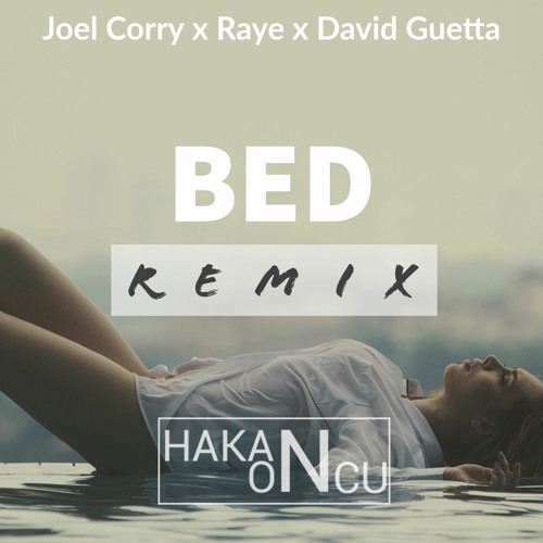 Joel Corry X RAYE X David Guetta - BED (Hakan Oncu Remix)