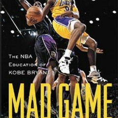 [VIEW] [KINDLE PDF EBOOK EPUB] Mad Game : The NBA Education of Kobe Bryant by  Roland Lazenby 🗂�