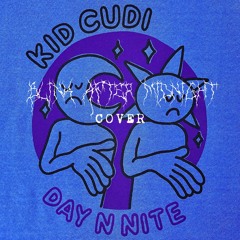 Blink After Midnight x Kid Cudi - Day n Nite (cover)