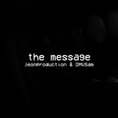 the message by: jeonproduction ft. dmvsam (prod. desxw)