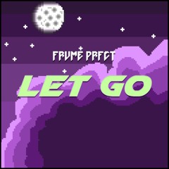 Let Go [BIRTHDAY FREEBEE]