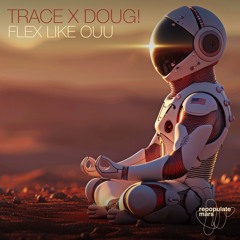 Trace X DOUG! - Flex Like Ouu