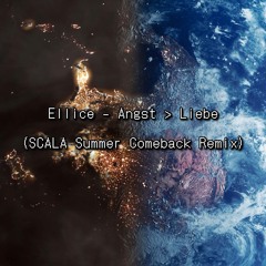 Ellice - Angst > Liebe (SCALA Summer Comeback Remix)