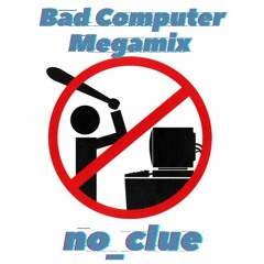Bad Computer Mix