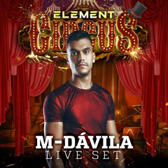 ELEMENT CIRCUS LIVE SET by M-DAVILA
