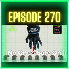 From Governments to Individuals: Why Everyone Is a Target for Cyber Criminals (Ep 270)