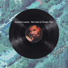 Kendrick Lamar - Not Like Us [Tragic Flip] FREE DOWNLOAD