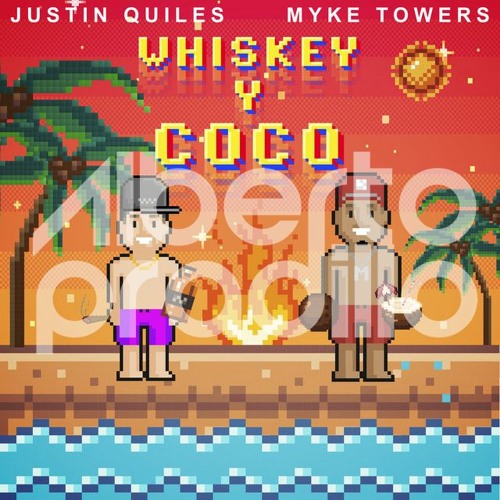 Justin Quiles, Myke Towers – Whiskey Y Coco (Dj Alberto Pradillo 2023 Edit)