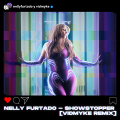 Nelly Furtado - Showstopper (VidMyke Extended Remix)