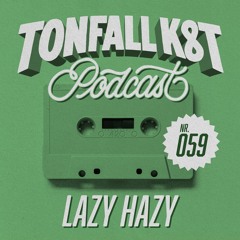 Tonfall K8T Podcast 059 - mit Lazy Hazy