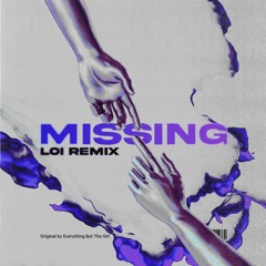 Missing (Loi Remix) [FREE DOWNLOAD]