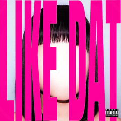 LIKE DAT (prod. tenshi)