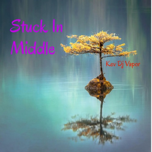 Stuck In Middle