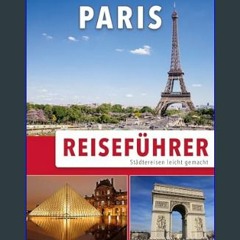 [PDF READ ONLINE] 📚 Reiseführer Paris: Städtereisen leicht gemacht 2023 (German Edition)     Kindl