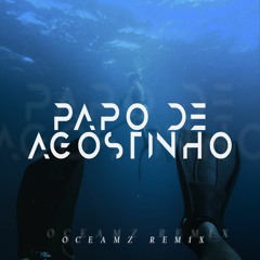 Papo De Agostinho - Oruam (OCEAMZ Remix)
