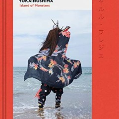 [ACCESS] PDF EBOOK EPUB KINDLE Yokainoshima: Island of Monsters by  Charles Fréger 📄