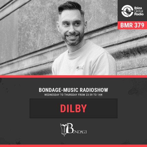 Bondage Music Radio #379 - mixed by Dilby // Ibiza Global Radio