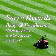 Sorry Records w/ Beige b2b Escaflowne [Newtown Radio - 9/30/21]