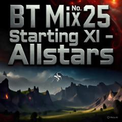 BT Mix No. 25 - STARTING XI - ALL STARS