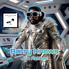 Barry Knows - Jon Anthoni (Nine Sixteen Muzik)
