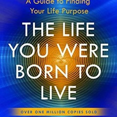 View PDF EBOOK EPUB KINDLE The Life You Were Born to Live (Revised 25th Anniversary Edition): A Guid