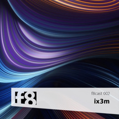 f8cast 002 - ix3m