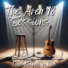 Dave Holmes Live - The Area 18 Sessions